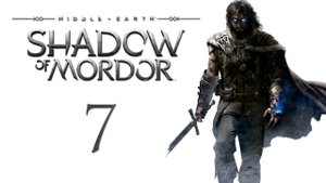 Middle-earth: Shadow of Mordor - Прохождение игры на русском [#7] | PC (2015 г.)