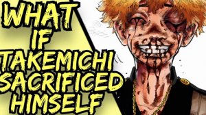 What If Takemichi Sacrificed Himself? (Tokyo Revengers Fanfiction)