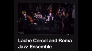 Lache Cercel & Roma Jazz featuring Bob Kozak on Accordion and Lara Kroeker and Cami Gliga on Violin