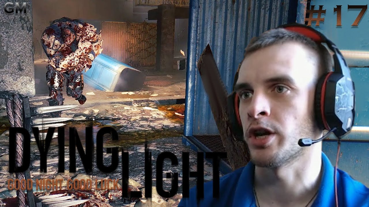 DYING LIGHT / Доктор Зере и джаггернаут #17 (прохождение Даинг Лайт)