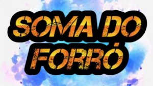 Soma do Forró - Monta Logo Vai 2019