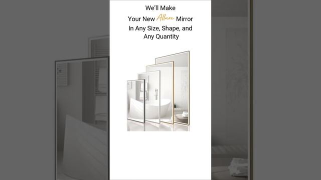 Grand Mirrors™ ALLURE gives you the ability to design the bathroom of your dreams