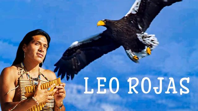 Leo Rojas Greatest Hits Full Album 2022 Best of Pan Flute Leo Rojas Sus Exitos 2022 смотреть онлайн