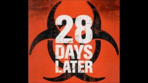28 Days Later - 28 Weeks Later Theme Song - In A Heartbeat by John Murphy