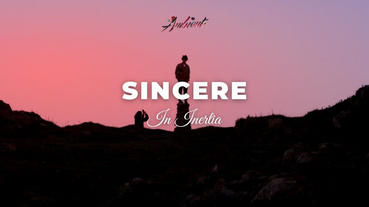 In Inertia - Sincere [ambient cinematic inspiring] смотреть онлайн