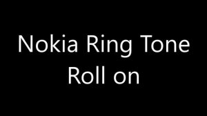 Nokia ringtone - Roll on