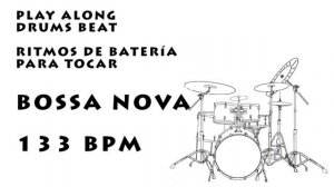 Play along drums Bossa nova 133 bpm :: Batería Para Tocar Bossa nova 133 bpm