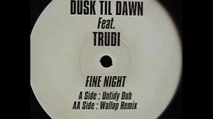 Dusk Til Dawn - Fine Night (Untidy Dub)