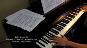 Guilty Crown ED - Departures ~Anata ni Okuru Ai no Uta~ (Piano Transcription)