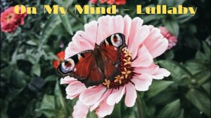 On My Mind - Lullaby.mp4
