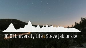 10-01 University Life - Steve Jablonsky