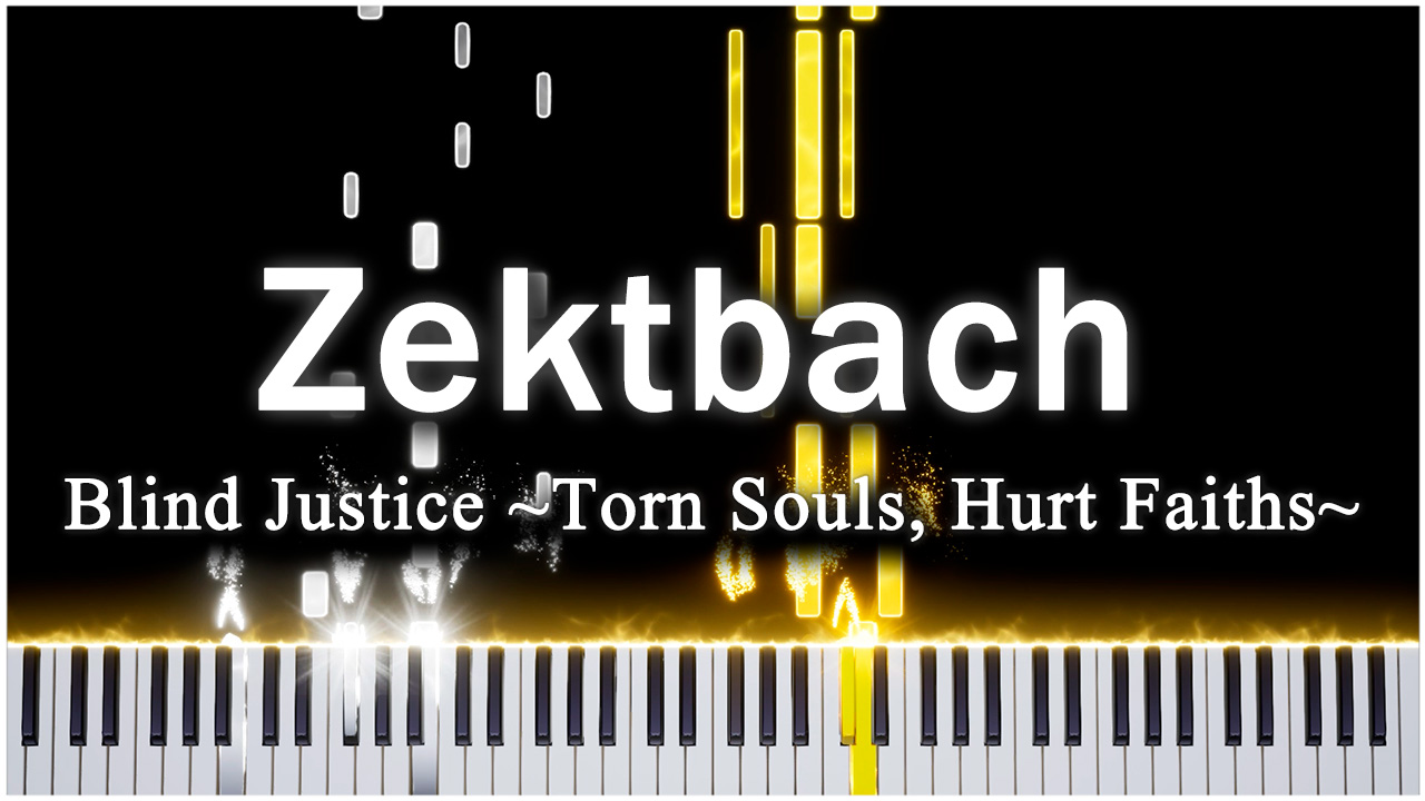 Blind Justice ~Torn Souls, Hurt Faiths~ (Zektbach) 【 НА ПИАНИНО 】