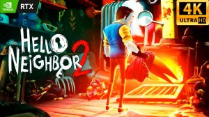 Hello Neighbor 2 - прохождение #1 | RTX 3060 | 4K 60fps UHD