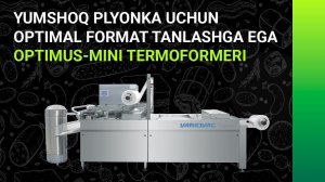 Yumshoq plyonka uchun optimal format tanlashga ega optimus mini termoformeri (BEGARAT-UZ)