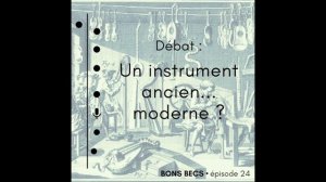 Épisode 24 • Débat : Un instrument ancien... moderne ?