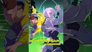 Cyberpunk: Edgerunners OST - Run to the Edge OST