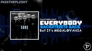 Everybody (Backstreet Boys)..But its MEGALOVANIA | UNDERTALE MASHUP