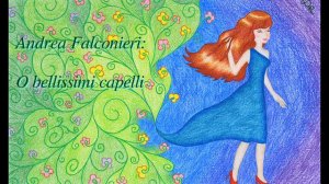 A. Falconieri: O bellissimi capelli