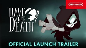 Have a Nice Death - Официальный релизный трейлер - Nintendo Switch (22.03.2023)