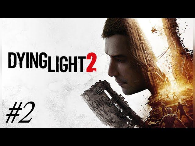 Ох Уж Эта Пандемия. Опять Заразили - Dying Light 2 Прохождение #2