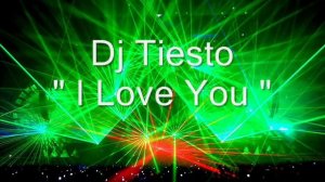 Dj Tiesto - i love you