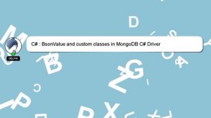 C# : BsonValue and custom classes in MongoDB C# Driver