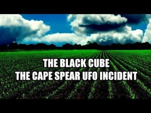 'The Black Cube & The Cape Spear UFO Incident' | Paranormal Stories