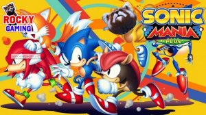 РОККИ играет в SONIC MANIA Plus! Часть 1.