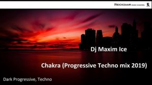 Dj Maxim Ice - Chakra (Progressive Techno mix 2019) [Dark Progressive, Techno] | Reickzaar