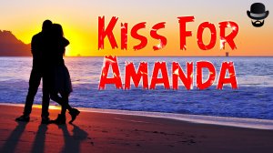 A Kiss For Amanda - DJ Williams / Relax music / Поцелуй Аманды