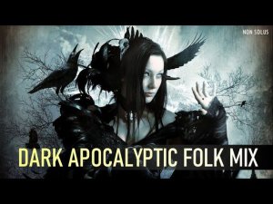 Some good songs you haven't heard ✷ DARK ✷ APOCALYPTIC ✷ FOLK ✷