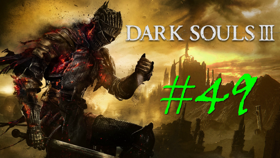 Dark Souls 3 - прохождение за пироманта на ПК #49: Безымянный король!