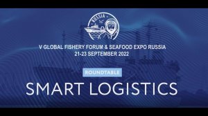 GLOBAL FISHERY FORUM ROUNDTABLE ‘SMART LOGISTICS’