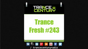 Trance Century Radio - #TranceFresh 243