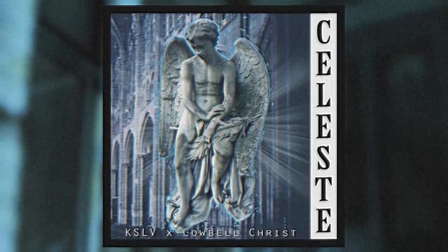 KSLV x Cowbell Christ - Celeste смотреть онлайн
