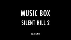 Music Box - Silent Hill 2 Cover