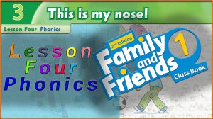 Unit 3 - This is my nose! Lesson 4 - Phonics. Family and friends 1 - 2nd edition