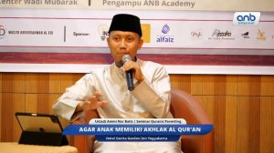 Agar Anak Memiliki Akhlak Al Quran | Ustadz Ammi Nur Baits