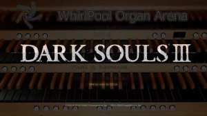 [7.1ch]  Dark Souls 3: Woody - Main Theme reORGANized (with added pipe organ)