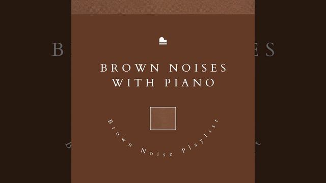 Brown Noise Piano - Vibrations смотреть онлайн