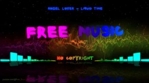 Angel Lover - Liquid Time (Emotional Piano) [No Copyright Music]