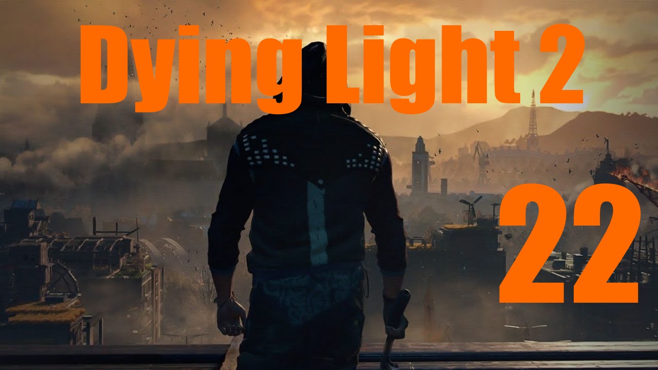 Dying Light 2: Остаться Человеком -[Часть 22]