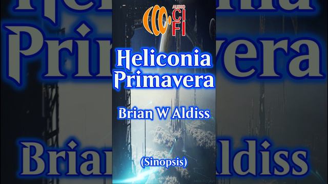 Heliconia   Primavera - Brian W Aldiss (Resumen)