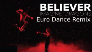 Believer - Imagine Dragons (Martik С & Dj.Polattt Eurodance Remix)