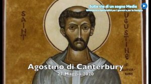 Il santo di mercoledi 27 Maggio 2020 - Agostino di Canterbury