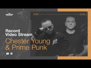 Record Video Stream | CHESTER YOUNG & PRIME PUNK