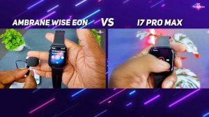 Ambrane Wise Eon Vs I7 Pro Max Smartwatch ⚡| Biggest Comparison ⚡?