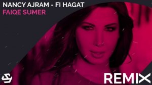 Nancy Ajram - Fi Hagat - FAIQE SUMER Remix