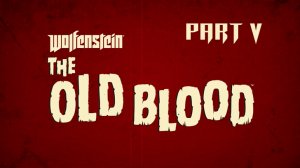 Wolfenstein The Old Blood Part_5