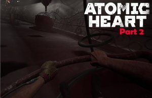 Atomic Heart | часть 2 | Бурав, фуникулер, березовое электричество ПК4, шизик Петров, баги | 21+